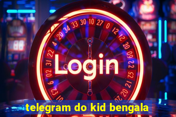 telegram do kid bengala